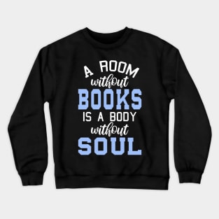 A Room Without Books Is A Body Without Soul Crewneck Sweatshirt